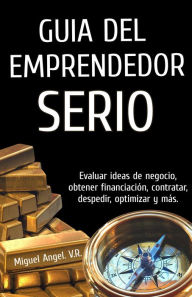 Title: Guía del emprendedor serio, Author: Miguel Angel V. R