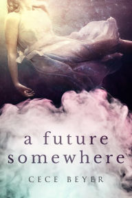 Title: A Future Somewhere, Author: Cece Beyer