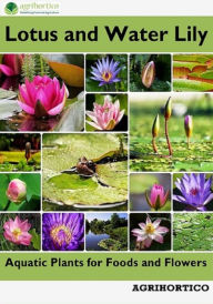 Title: Lotus and Water Lily: Aquatic Plants for Foods and Flowers, Author: Agrihortico