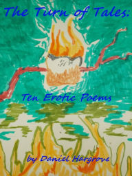 Title: The Turn of Tales: Ten Erotic Poems, Author: Daniel Hargrove