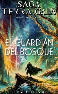 Title: El Guardián del Bosque (Saga Terra Gaia (Español), #3), Author: Jorge L. Tirado