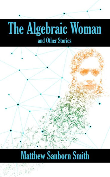 The Algebraic Woman and Other Stories