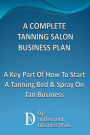 A Complete Tanning Salon Business Plan: A Key Part Of How To Start A Tanning Bed & Spray On Tan Business