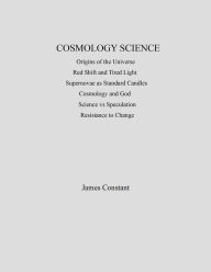 Title: Cosmology Science, Author: James Constant