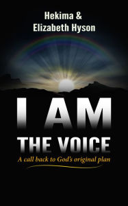 Title: I Am the Voice: A Call Back to God's Original Plan, Author: Hekima Hyson