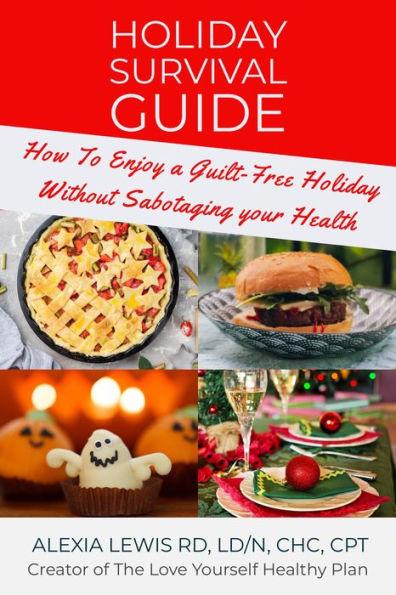 Holiday Survival Guide: How To Enjoy a Guilt-Free Holiday without Sabotaging Your Health