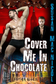 Title: Cover Me in Chocolate, Author: Susan Mac Nicol