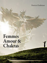 Title: Femmes, amour et chakras, Author: Patricia Chaibriant