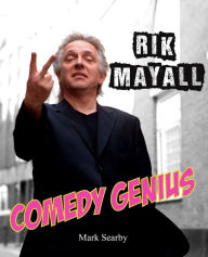 Title: Rik Mayall: Comedy Genius, Author: Mark Searby