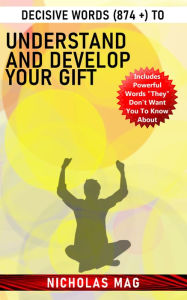 Title: Decisive Words (874 +) to Understand and Develop Your Gift, Author: Nicholas Mag