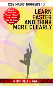 Title: 1207 Magic Triggers to Learn Faster and Think More Clearly, Author: Nicholas Mag