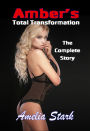Amber's Total Transformation - The Complete Story (Amelia's Stand Alone Urban Erotica Novels, #3)
