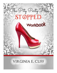 Title: The Pity Party Has Stopped: Workbook, Author: Virginia E Cuff