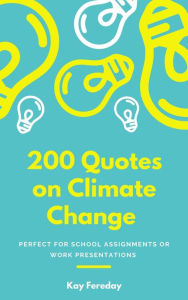 Title: 200 Quotes on Climate Change, Author: Kay Fereday