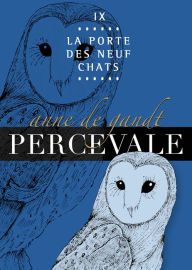 Title: Percevale: IX. La Porte des neuf chats, Author: Anne de Gandt