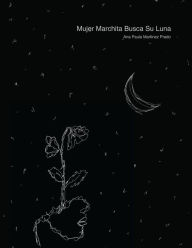 Title: Mujer Marchita Busca Su Luna, Author: Ana Paula Martínez