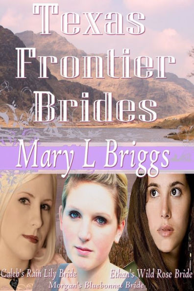 Texas Frontier Brides (Volumes 1-3 & A Bride for Hannigan)