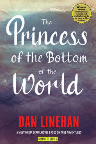 Title: The Princess of the Bottom of the World: Complete Series, Author: Dan Linehan