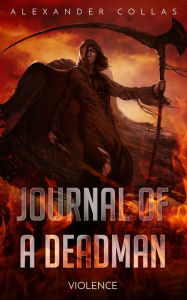 Title: Journal of a Deadman: Violence, Author: Alexander Collas