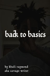 Title: Back to Basics, Author: Khali Raymond