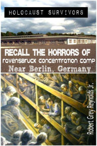 Title: Holocaust Survivors Recall The Horrors of Ravensbruck Concentration Camp Near Berlin, Germany, Author: Robert Grey Reynolds Jr