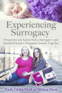 Experiencing Surrogacy: Perspective and Advice from a Surrogate's and Intended Parent's Pregnancy Journey Together