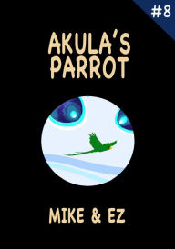 Title: Akula's Parrot, Author: Mike &EZ