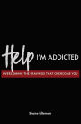 Help! I'm Addicted: Overcoming the Cravings that Overcome You