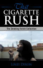 That Cigarette Rush: The Smoking Fetish Collection