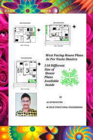 Title: 110 West Facing House Plans As Per Vastu Shastra (110 Different size of House Plans Available Inside), Author: AS Sethu Pathi
