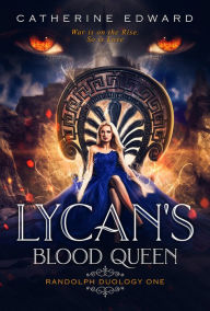 Title: Lycan's Blood Queen, Author: Catherine Edward