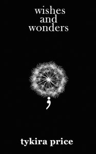 Title: Wishes and Wonders, Author: Tykira Price