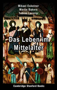 Title: Das Leben im Mittelalter, Author: Mikael Eskelner