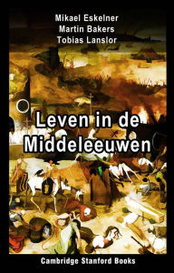 Title: Leven in de Middeleeuwen, Author: Mikael Eskelner