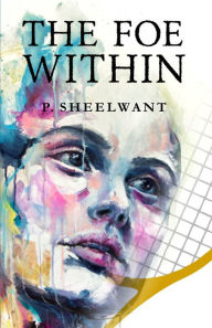 Title: The Foe Within, Author: P Sheelwant