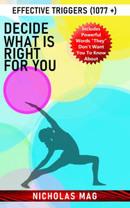Title: Decide What Is Right for You: Effective Triggers (1077 +), Author: Nicholas Mag