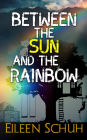 Between the Sun and the Rainbow