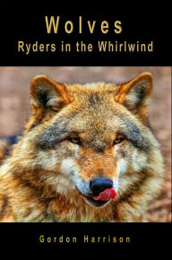 Title: Wolves: Ryders in the Whirlwind, Author: Gordon Harrison