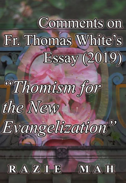 Comments on Fr. Thomas White's Essay (2019) 