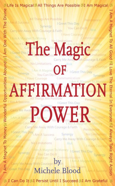 The Magic Of Affirmation Power by Michele Blood | eBook | Barnes & Noble®