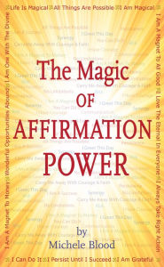 Title: The Magic Of Affirmation Power, Author: Michele Blood