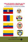Idea de Estado y Nación en los colombianos (1810-1886) 76 turbulentos años en la formación de la república colombiana