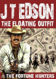 Title: The Floating Outfit 43: The Fortune Hunters, Author: J.T. Edson
