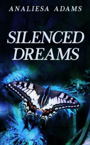 Title: Silenced Dreams, Author: Analiesa Adams