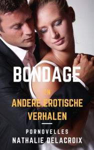 Title: Bondage en andere Erotische Verhalen, Author: Nathalie Delacroix