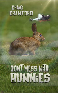 Title: Don't Mess with Bunnies, Author: Craig Crawford