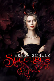 Title: Succubus, Author: Teresa Schulz