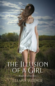 Title: The Illusion of a Girl, Author: LeeAnn Werner