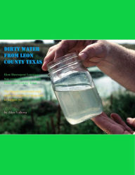 Title: Dirty Water from Leon County Texas, Author: Alice Valkova
