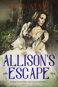 Title: Allison's Escape, Author: Bill Etem
